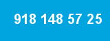 918 148 57 25 918 148 57 25
